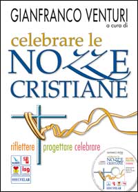 Celebrare le nozze cristiane. Riflettere progettare celebrare