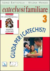 Catechesi familiare. Guida per i catechisti. Vol. 3