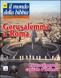 Il mondo della Bibbia. Vol. 3: Gerusalemme a Roma - Costantinopoli capitale d'Oriente