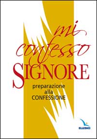 Mi confesso, Signore. Preparazione alla confessione