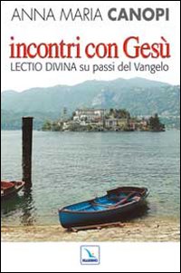 Incontri con Gesù. Lectio divina su passi del Vangelo