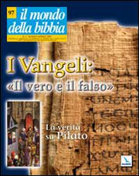 Il mondo della Bibbia. Vol. 2: Vangeli: il vero e il falso. La verità su Pilato