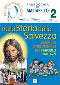 Figli della Risurrezione. Vol. 2: Nella storia della salvezza. Cammino catecumenale per fanciulli e ragazzi