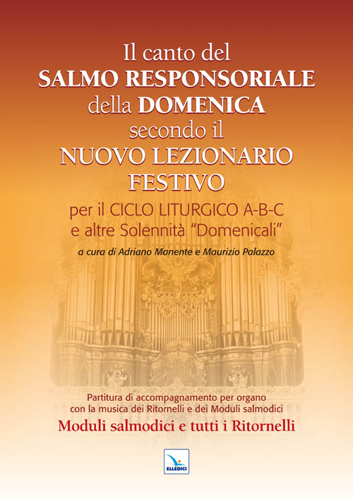 Il Canto del Salmo Responsoriale della Domenica secondo il nuovo Lezionario festivo. Per il ciclo liturgico A-B-C e le altre Solennità "Domenicali»