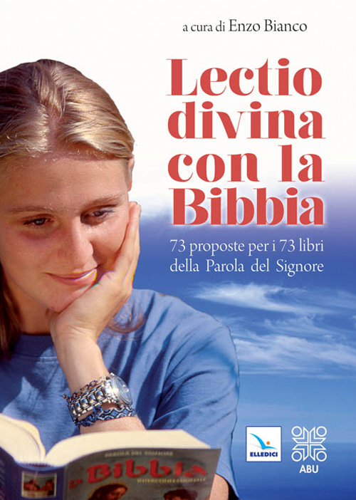 Lectio divina con la Bibbia. 73 proposte per i 73 libri della Parola del Signore