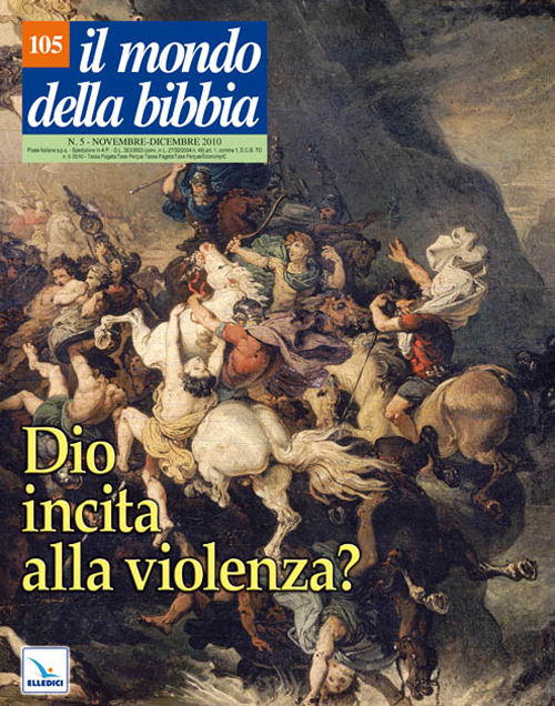 Il mondo della Bibbia. Vol. 10: Dio incita alla violenza?