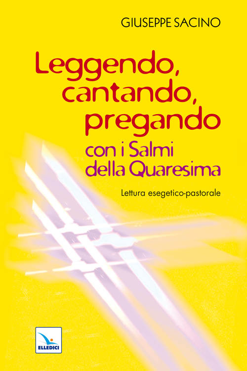 Leggendo, cantando, pregando con i salmi della Quaresima. Lettura esegetico-pastorale