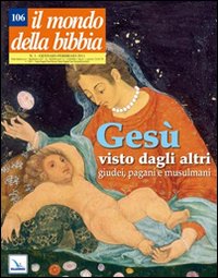 Il mondo della Bibbia. Vol. 1: Gesù visto dagli altri: giudei, pagani e musulmani