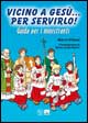 Vicino a Gesù... per servirlo! Guida per i ministranti