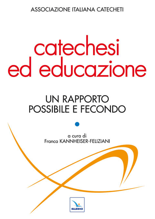 Catechesi ed educazione. Un rapporto possibile e fecondo