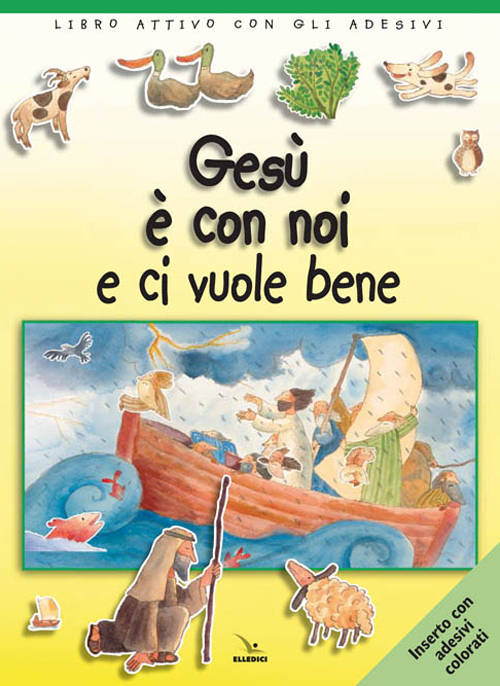 Gesù è con noi e ci vuole bene. Libro attivo con gli adesivi