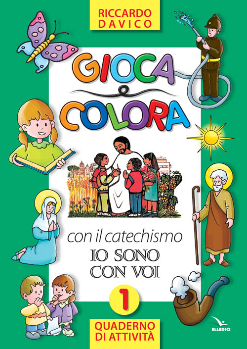 Gioca e colora con il catechismo «Io sono con voi». Quaderno di attività. Vol. 1