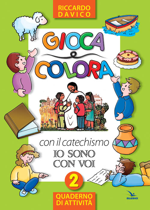 Gioca e colora con il catechismo «Io sono con voi». Quaderno di attività. Vol. 2