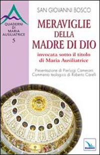 Meraviglie della Madre di Dio invocata sotto il titolo di Maria Ausiliatrice