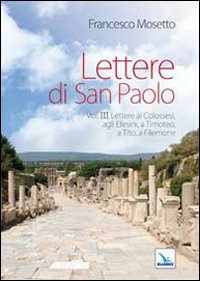 Lettere di San Paolo. Vol. 3: Lettere ai Colossesi, agli Efesini, a Timoteo, a Tito, a Filemone