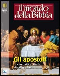 Il mondo della Bibbia. Vol. 1: Gli apostoli. La comunità di Gesù attraverso l'arte