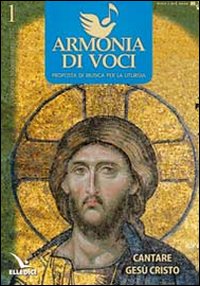 Armonia di voci. Vol. 1: Cantare Gesù Cristo