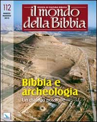 Il mondo della Bibbia. Vol. 2: Bibbia e archeologia. Un dialogo possibile