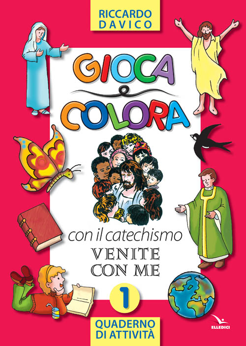 Gioca e colora con il catechismo «Venite con me». Quaderno di attività. Vol. 1