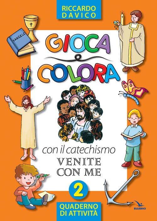 Gioca e colora con il catechismo «Venite con me». Quaderno di attività. Vol. 2