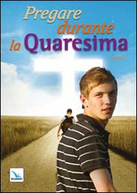Pregare durante la Quaresima. Anno C