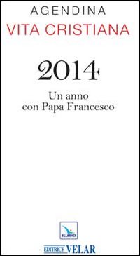 Agendina vita cristiana 2014. Un anno con papa Francesco