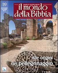 Il mondo della Bibbia. Vol. 4: Alle origini del pellegrinaggio