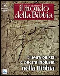 Il mondo della Bibbia. Vol. 5: Guerra giusta e guerra ingiusta nella Bibbia