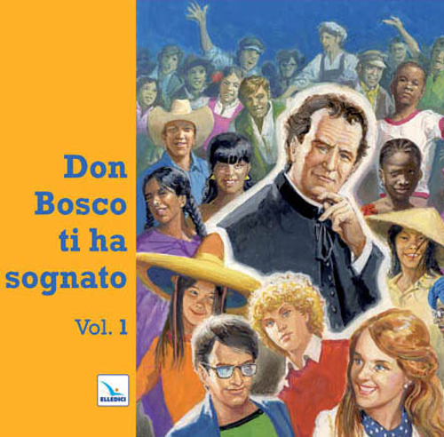 Don Bosco ti ha sognato. Vol. 1