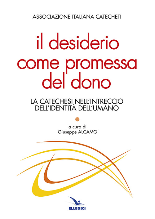 Il desiderio come promessa del dono. La catechesi nell'intreccio dell'identità dell'umano