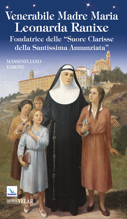 Venerabile madre Maria Leonarda Ranixe. Fondatrice delle «Suore Clarisse della Santissima Annunziata»