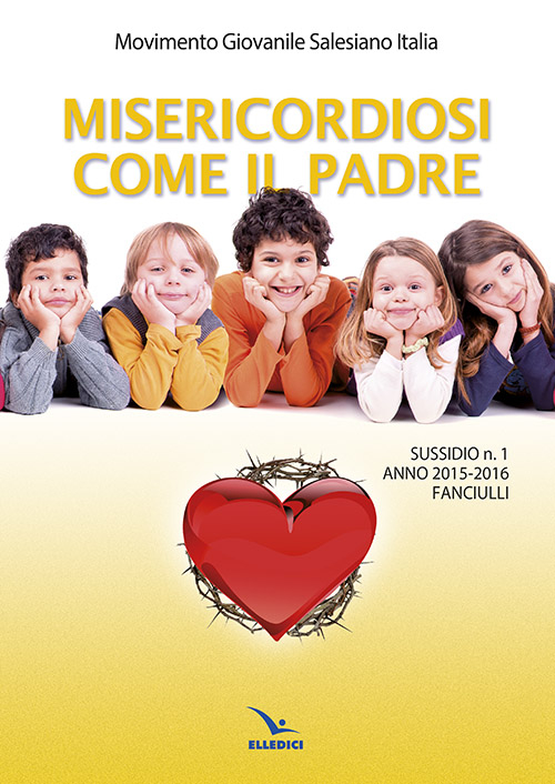 Misericordiosi come il padre. Vol. 1: Fanciulli