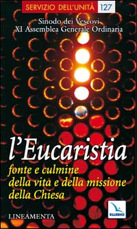 L'Eucaristia: fonte e culmine della vita e della missione della Chiesa. Lineamenta