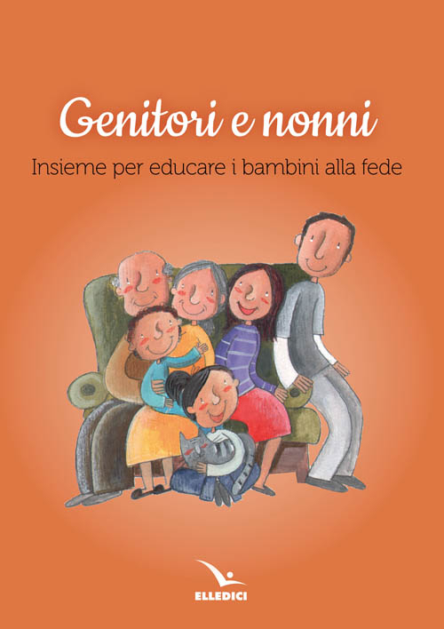 Genitori e nonni. Insieme per educare i bambini alla fede