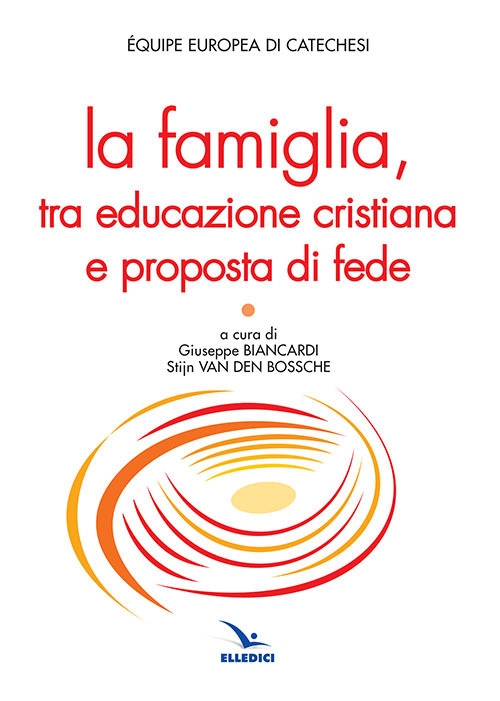 La famiglia, tra educazione cristiana e proposta di fede