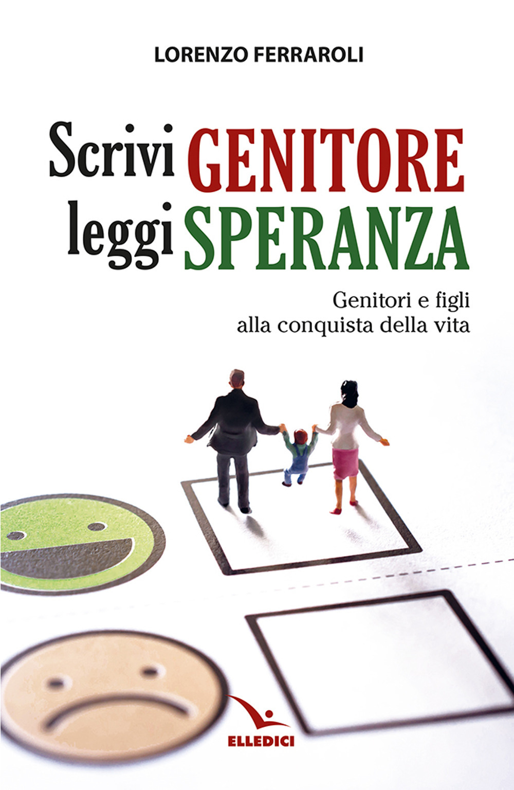 Scrivi genitore, leggi speranza. Genitori e figli alla conquista della vita