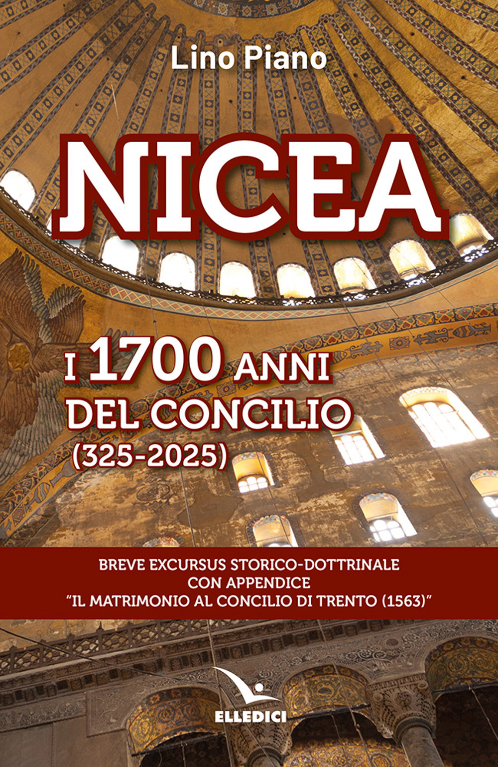 Nicea. I 1700 anni del concilio (325-2025). Breve excursus storico-dottrinale con appendice «il matrimonio al Concilio di Trento (1563)»