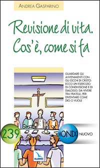 Revisione di vita. Cos'è, come si fa. Guardare gli avvenimenti con gli occhi di Cristo.