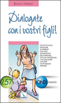 Dialogate con i vostri figli! Oggi è più facile dialogare su Internet con uno sconosciuto che con i nostri figli