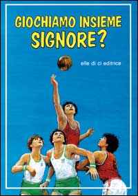 Giochiamo insieme, Signore? La preghiera dei giovani sportivi