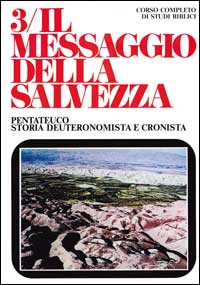 Il messaggio della salvezza. Vol. 3: Pentateuco. Storia deuteronomistica e cronista