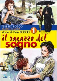 Storia di don Bosco. Vol. 1: Il ragazzo del sogno