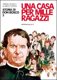 Storia di don Bosco. Vol. 2: Una casa per mille ragazzi