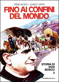 Storia di don Bosco. Vol. 3: Fino ai confini del mondo