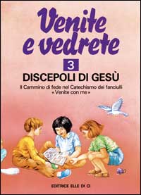 Venite e vedrete. Albo attivo per il catechismo dei fanciulli «Venite con me». Vol. 3