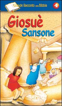 Il grande racconto della Bibbia. Vol. 4: Giosuè-Sansone