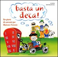 Basta un deca! Un pieno di canzoni per liberare l'estate