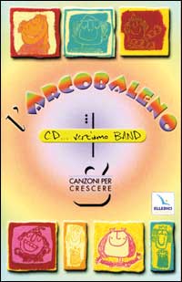 L'arcobaleno. Canzoni per crescere
