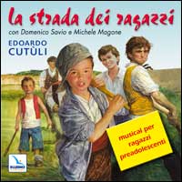 La strada dei ragazzi. Musical per ragazzi preadolescenti con Domenico Savio e Michele Magone