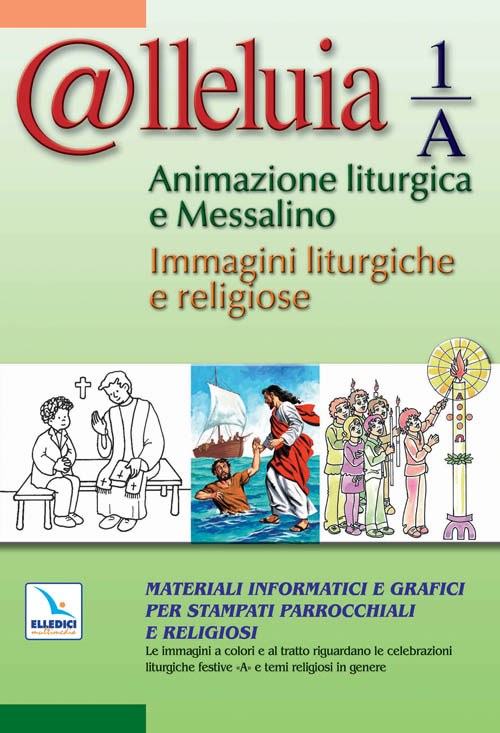@lleluia 1/A. Animazione liturgica e Messalino. Materiali informatici e grafici per stampati parrocchiali e religiosi
